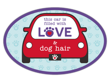 Load image into Gallery viewer, Oval Flexible Magnet - This car is filled w/ LOVE &amp; dog hair